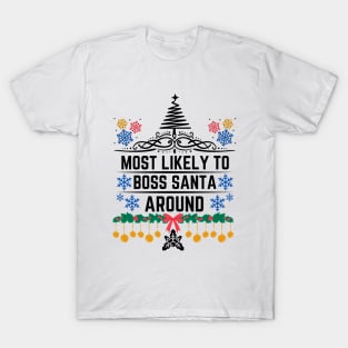 Humorous Christmas Saying Gift Idea for Playful Personality - Most Likely to Boss Santa Around - Christmas Funny T-Shirt